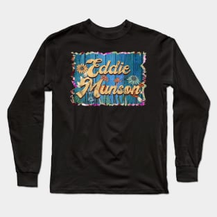 Retro Eddie Name Flowers Munson Limited Edition Proud Classic Styles Long Sleeve T-Shirt